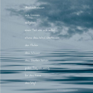 Abschiednehmen, sich trennen, aufgeben, einen Teil von sich selbst, etwas dem Wind überlassen.