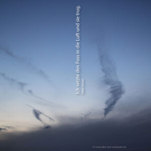 Ich setzte den Fuss in die Luft und sie trug.